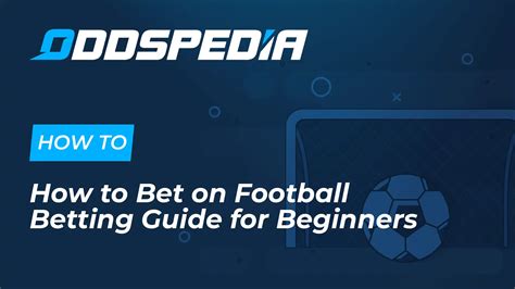 How to Bet on Football → Betting Guide for Beginners .